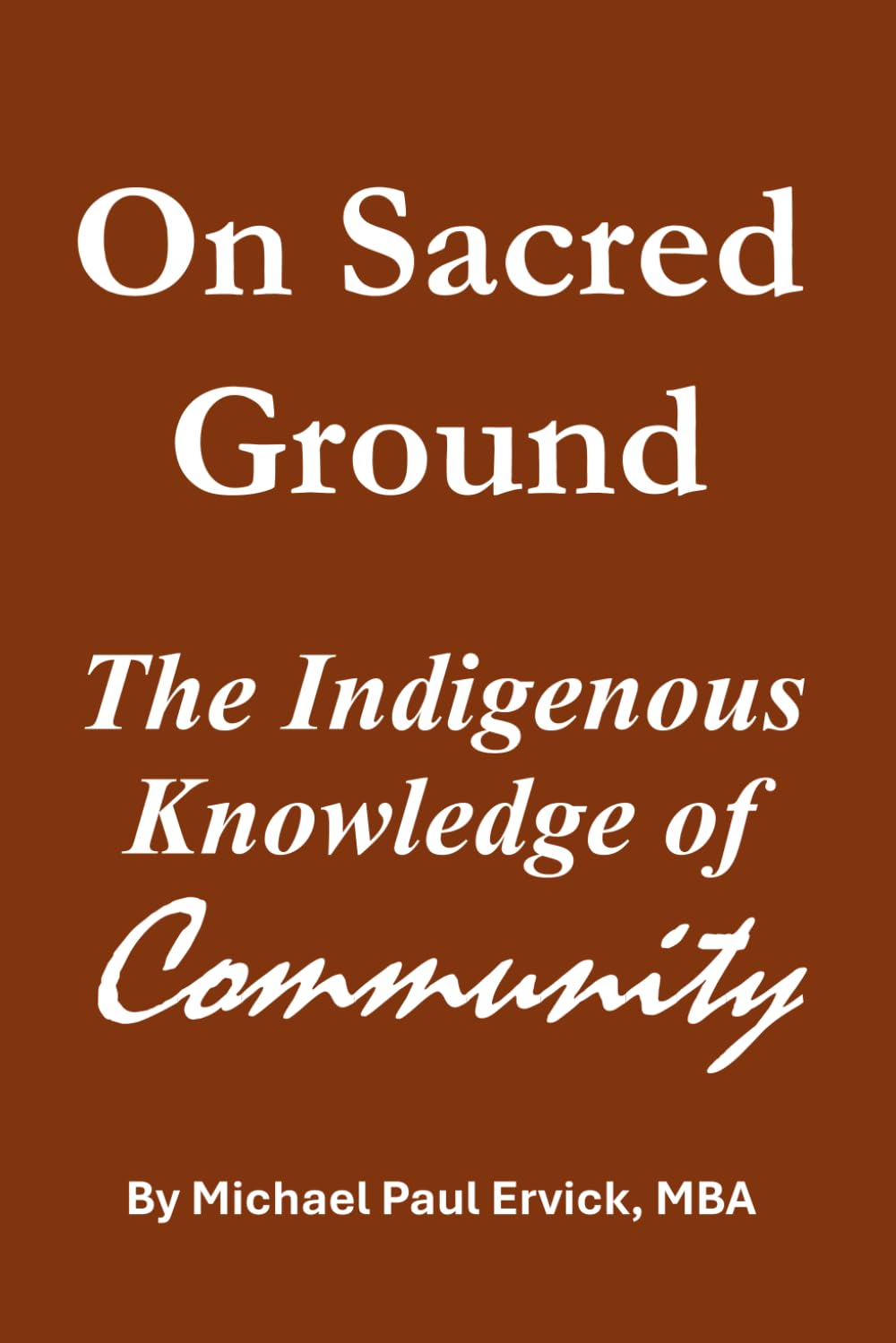 On Sacred Ground: The Indigenous Knowledge of Community (The First Economy)