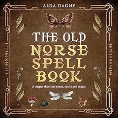 Couverture de The Old Norse Spell Book: A Deeper Dive into Runes, Spells, and Magic