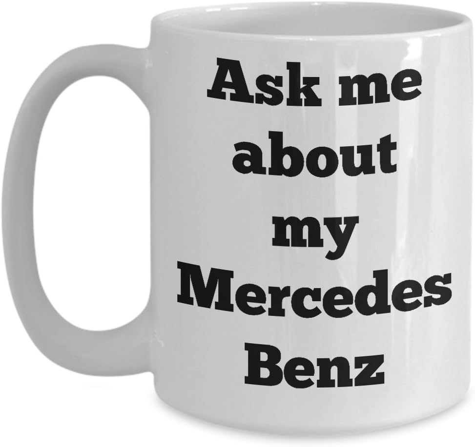 Car Coffee Mug Funny - Gifts for Women Men Guys Salesmen Dad Car Lover - Novelty Tea Cup Ceramic - Ask me about my Mercedes Benz