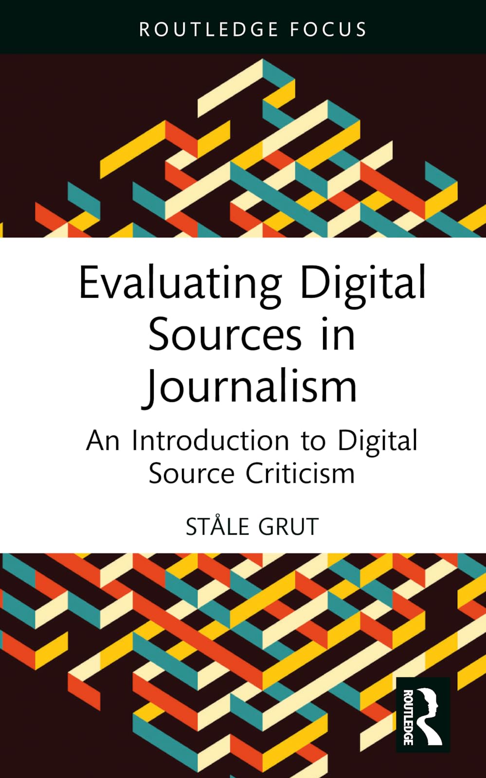 Evaluating Digital Sources in Journalism by Stale Grut (Hardback Book)