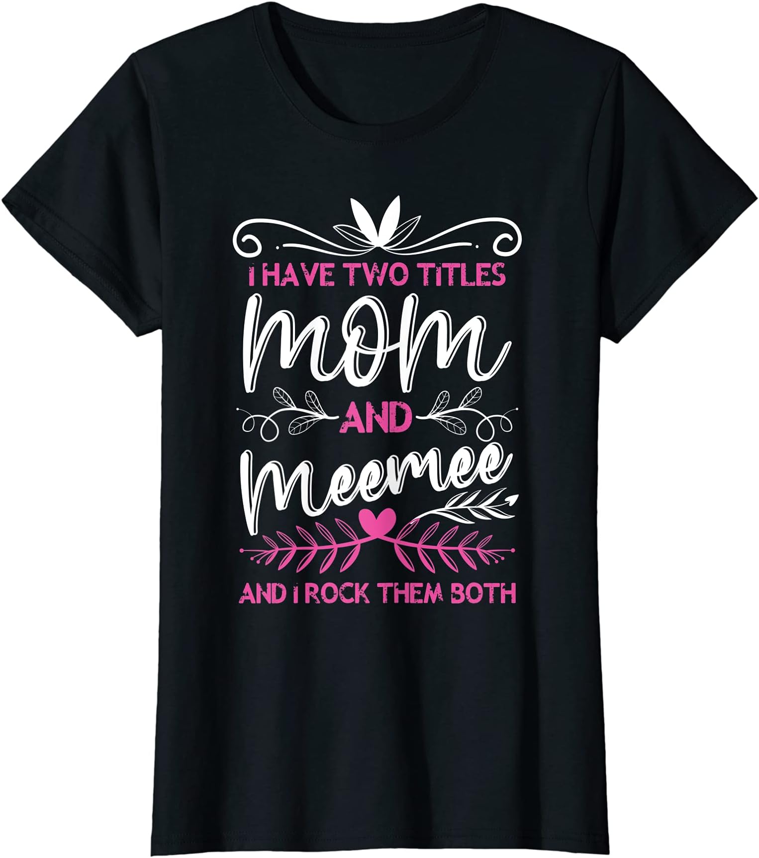 Womens I Have 2 Titles Mom & Meemee Grandma Funny Cute Mothers Day T-Shirt