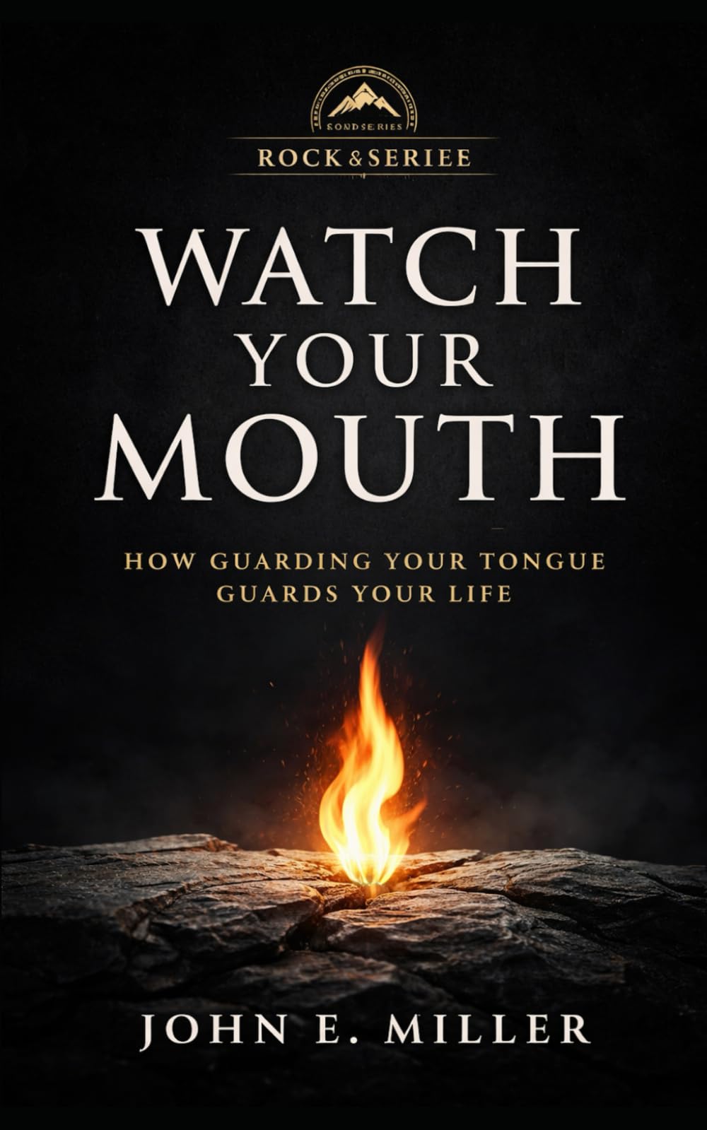 WATCH YOUR MOUTH: How Guarding Your Tongue Guards Your Life