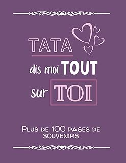 Tata, dis moi tout sur toi: Album souvenirs - Journal de mémoire à compléter par votre tante - Edition 2021 - Tata, raconte moi ton histoire - Cadeau pour une fête, un anniversaire.