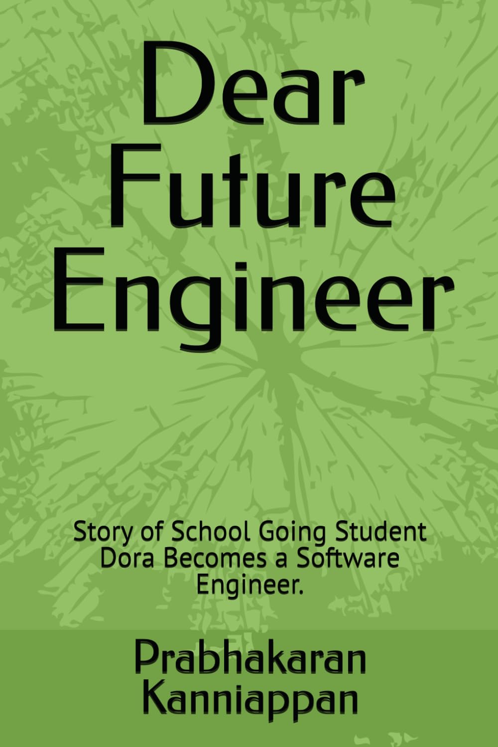 Dear Future Engineer: Story of School Going Student Dora Becomes a Software Engineer.