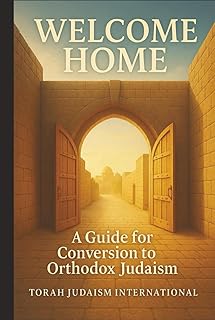 Welcome Home: A Guide for Conversion to Orthodox Judaism