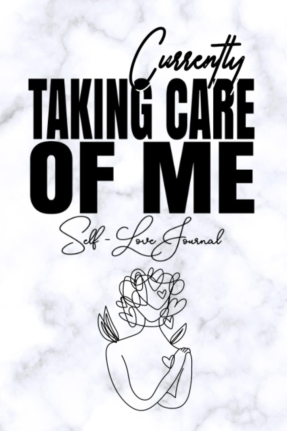 Currently Taking Care of Me: Self Love Journal