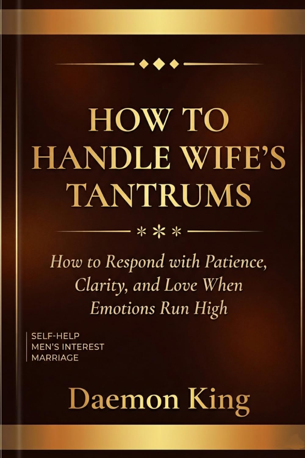 How to Handle Wife's Tantrums: How to Respond with Patience, Clarity, and Love When Emotions Run High