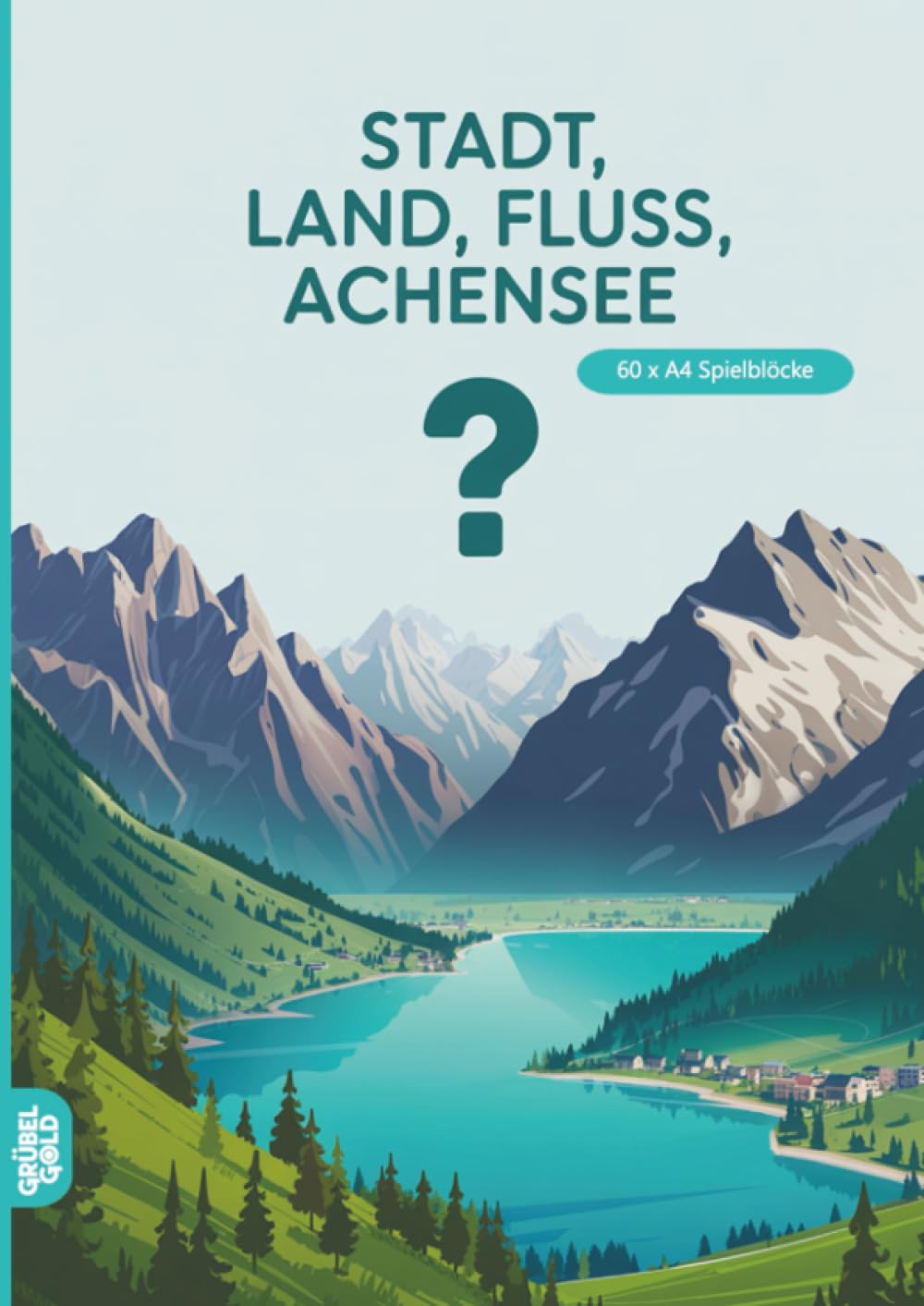 Stadt, Land, Fluss, Achensee: 60 Spielblöcke A4 - Geschenk Tirol - Quiz | Spiel für Achenseeurlaub
