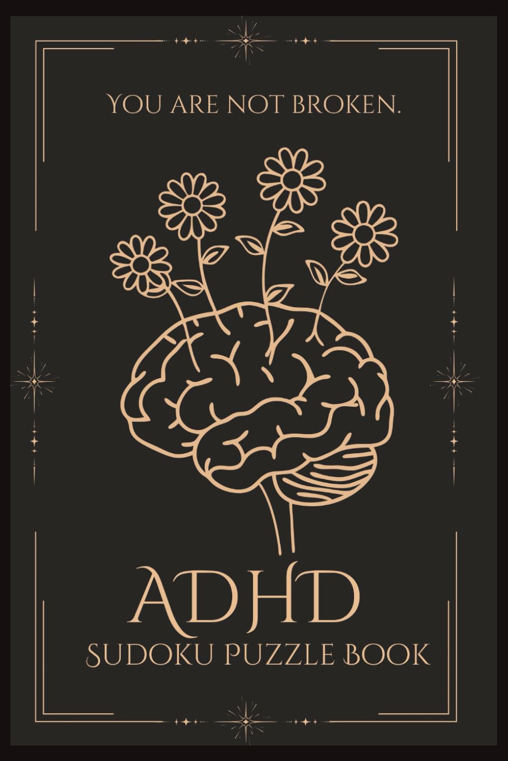 ADHD Sudoku Puzzle Book: You Are Not Broken | Gentle Sudoku Puzzles for Calm Focus and Self-Acceptance | 6 × 9 Inches | 110 Pages | Solutions Included