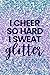 I Cheer So Hard I Sweat Glitter: Lined Journal Notebook for Cheerleaders, Cheerleading Coaches