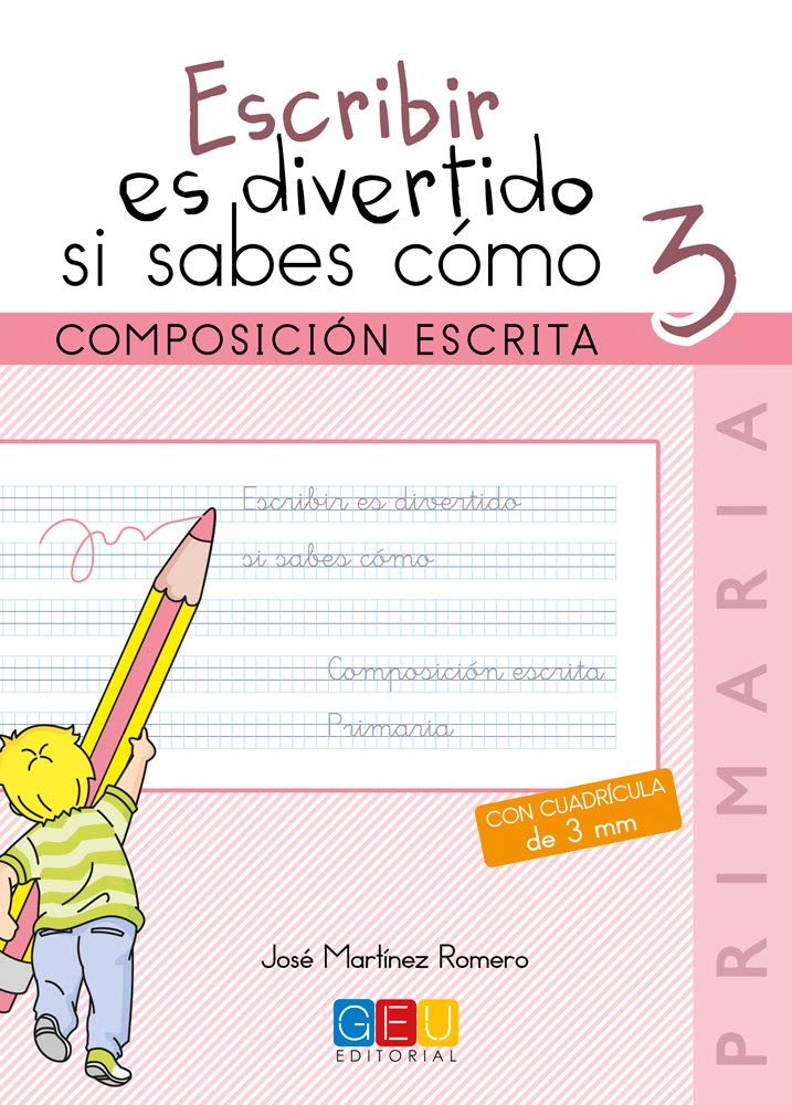 Escribir es divertido si sabes como. Cuaderno 3 / Editorial GEU / 3º Primaria / Mejora la composición escrita / Recomendado como repaso