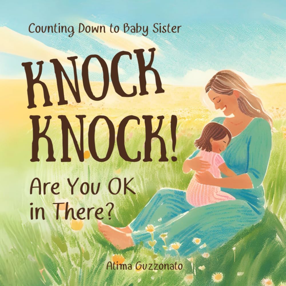 Knock Knock! Are You OK in There?: Counting Down to Baby Sister