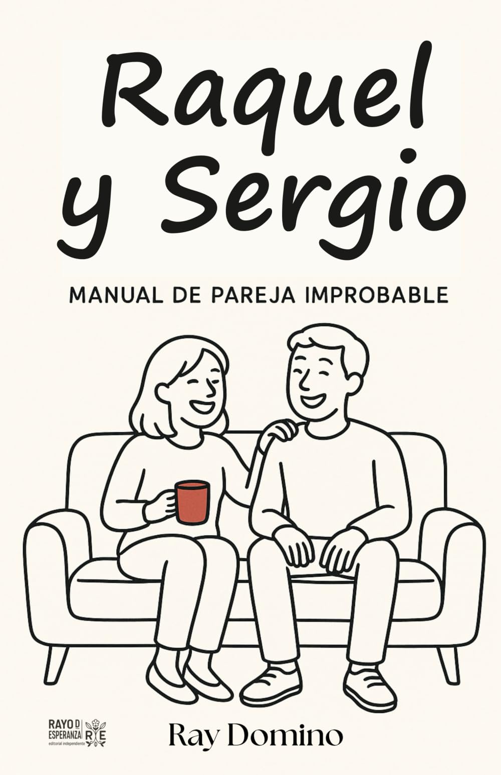 RAQUEL Y SERGIO: Manual de pareja improbable