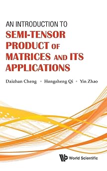INTRODUCTION TO SEMI-TENSOR PRODUCT OF MATRICES AND ITS APPLICATIONS, AN