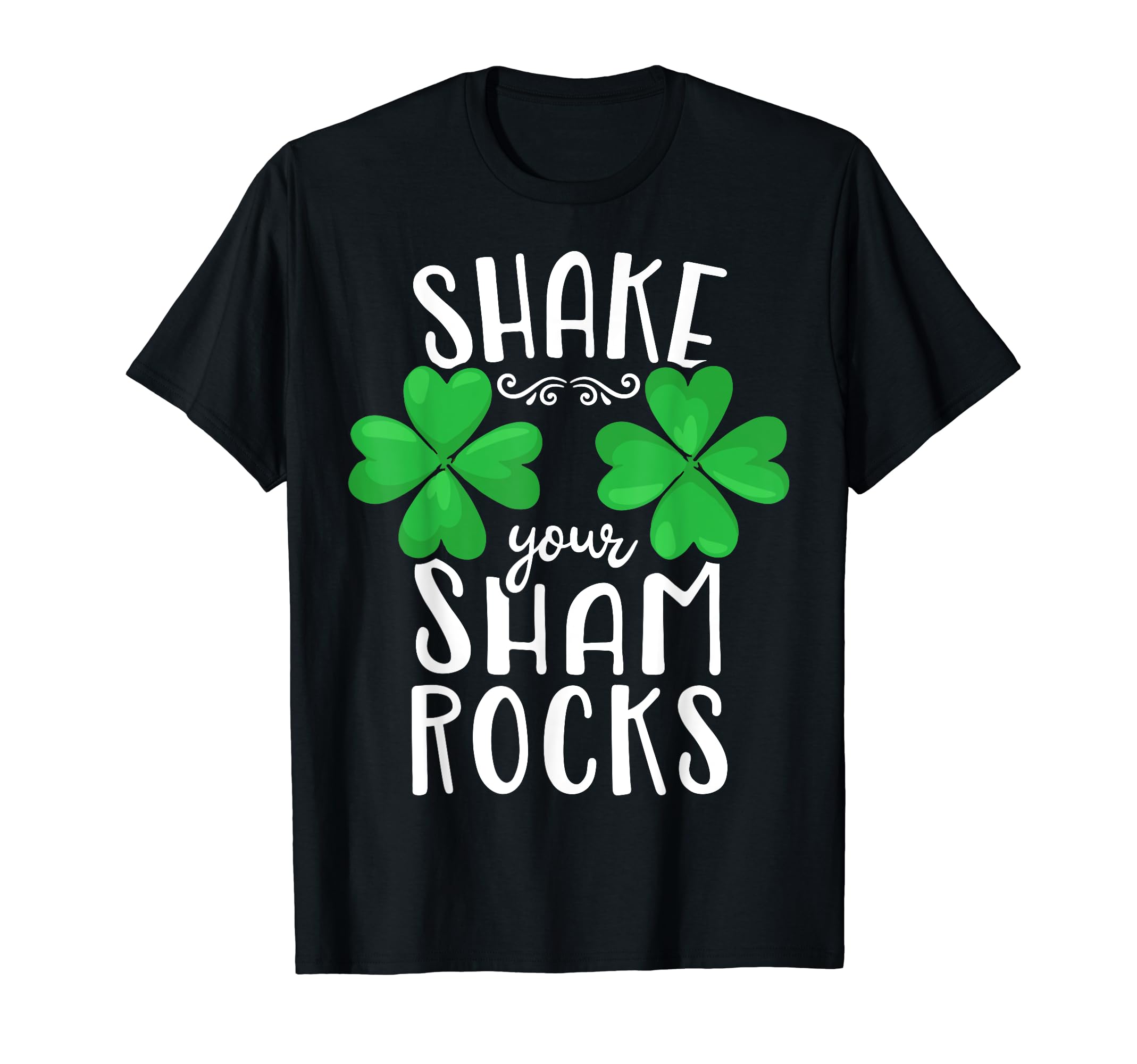St. Patrick's Day Lucky CoShake Your Shamrocks St Patricks Day Irish Women Funny Gifts T-ShirtOEKO-TEX STANDARD 100