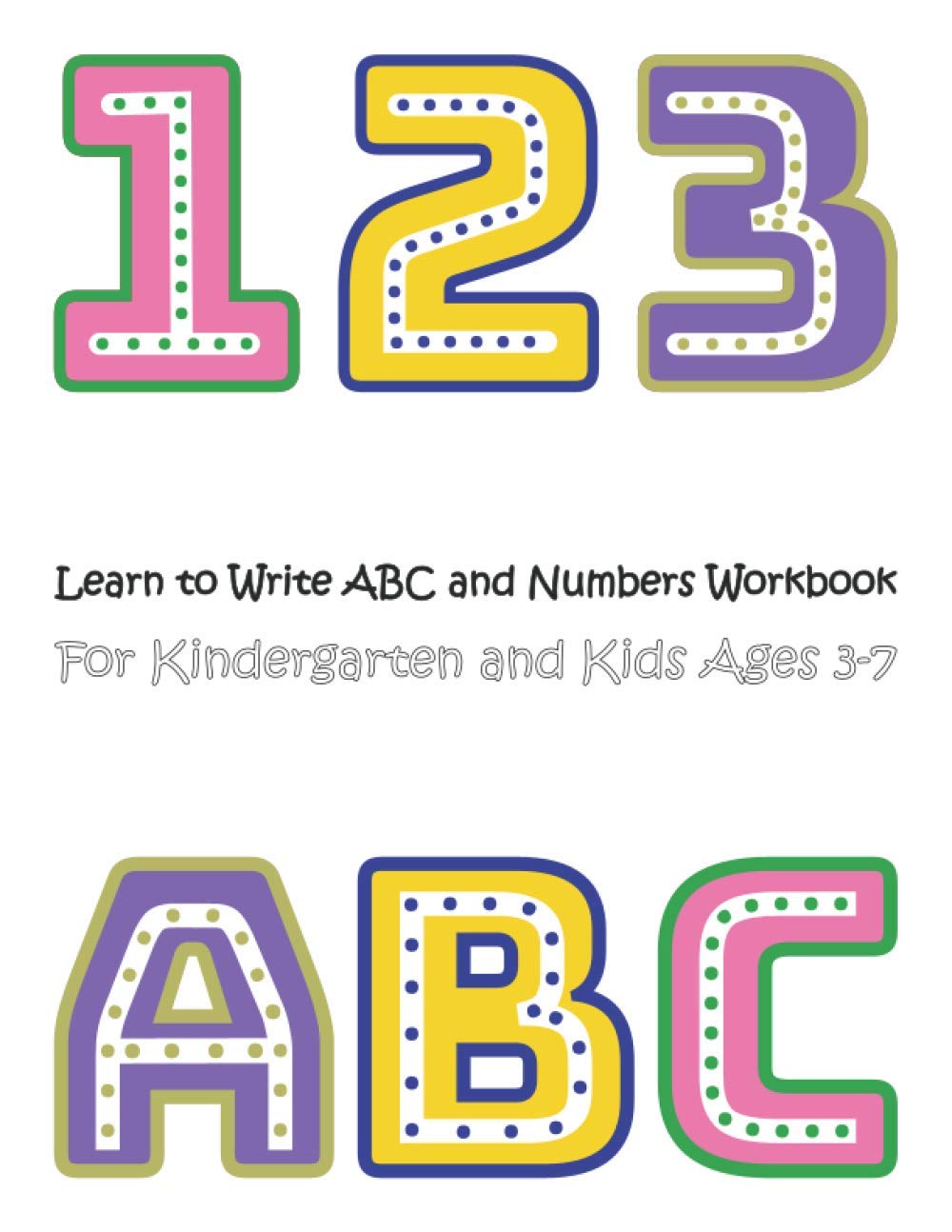 Learn to Write ABC and Numbers Workbook for Kindergarten and Kids Ages 3-7: Tracing Shapes Book for Kids Ages 3-7 .Writing Skills for Beginner Level for Kindergarten and Kids Ages 3-7