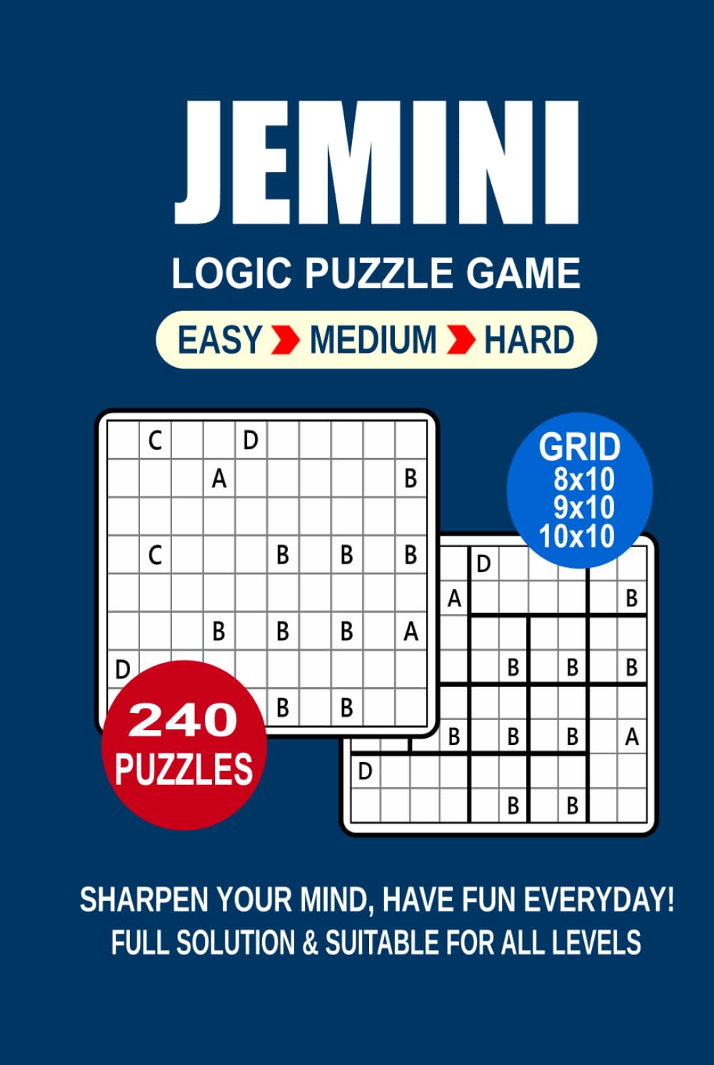 Jemini Logic Puzzle Book For Adults: 240 Puzzles Jemini Great Logic Puzzle Game For Adults and Seniors 3 Levels: Easy Medium and Hard Portable size 6x9 Inches.