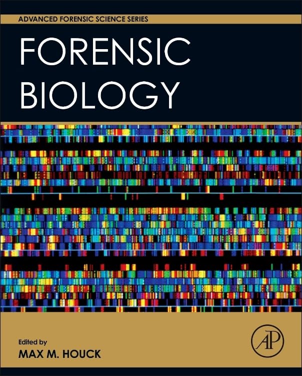 Forensic Biology (Advanced Forensic Science Series)