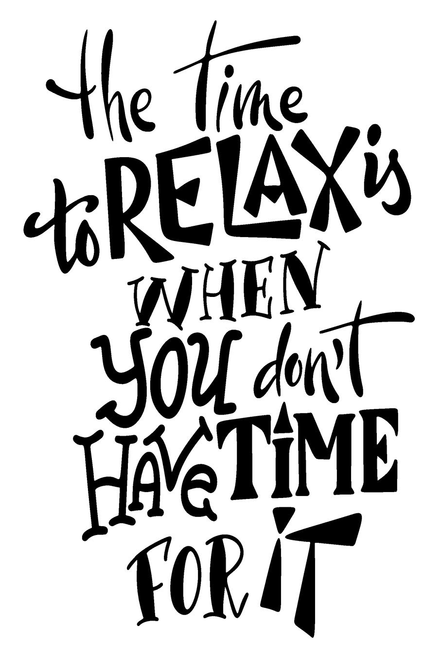 The Time To Relax Is When You Don't Have Time For It: 6x9 College Ruled Line Paper 150 Pages