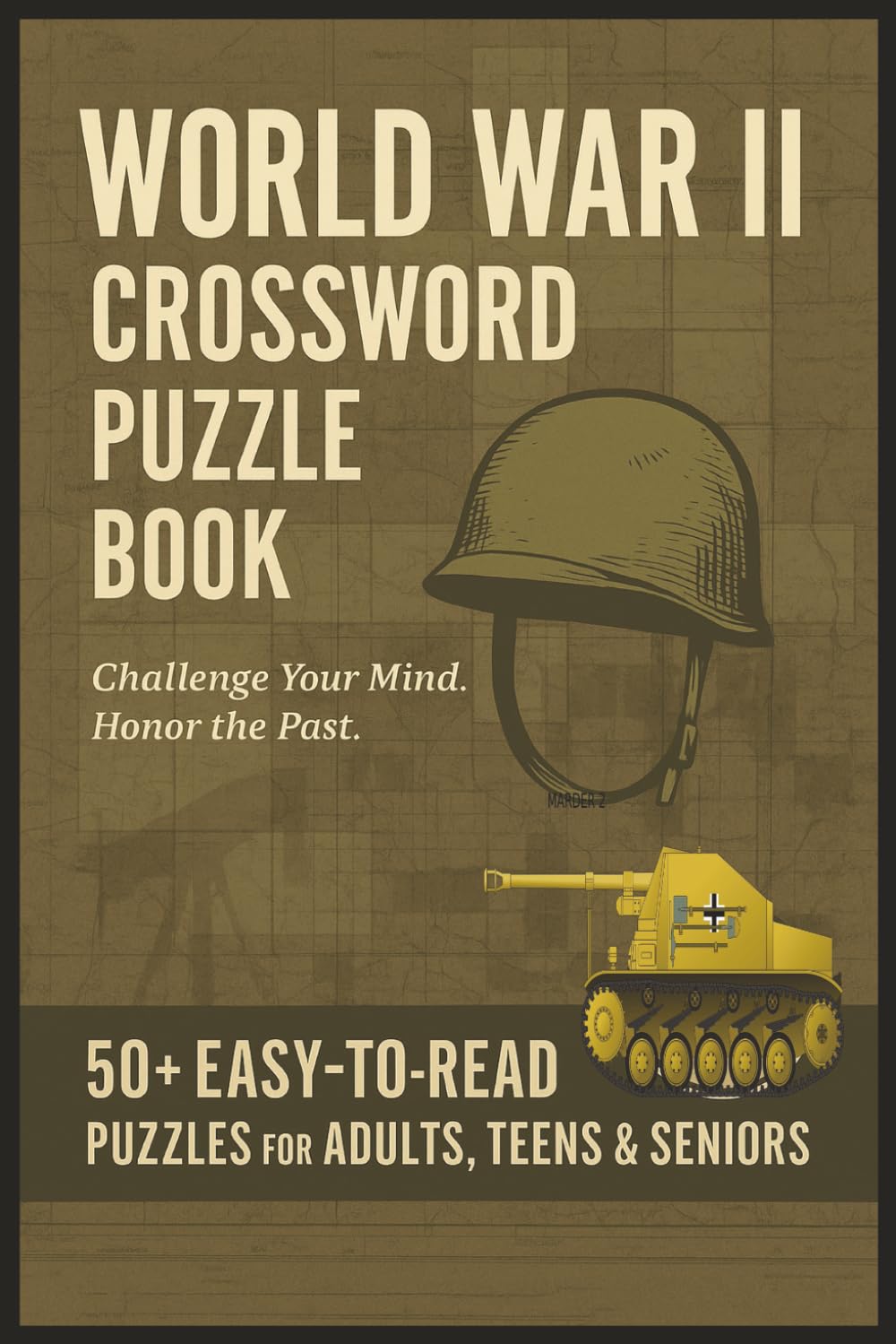 World War 2 Crossword Puzzle Book: Explore WW2 History Through Puzzles for Teens, Adults & Seniors About Battles, Leaders, Events, War, Military & ... Vacation, Retirement and Relaxing Time