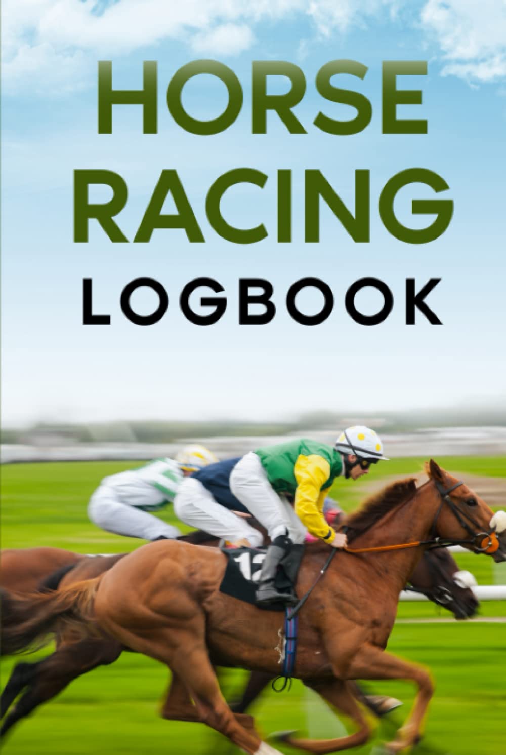 Horse Racing Logbook: Gambling Notebook for the Horse Race Betting Enthusiast. Record Profits, Losses, Systems and Strategies. Ideal Size 6" x 9". 120 pages.