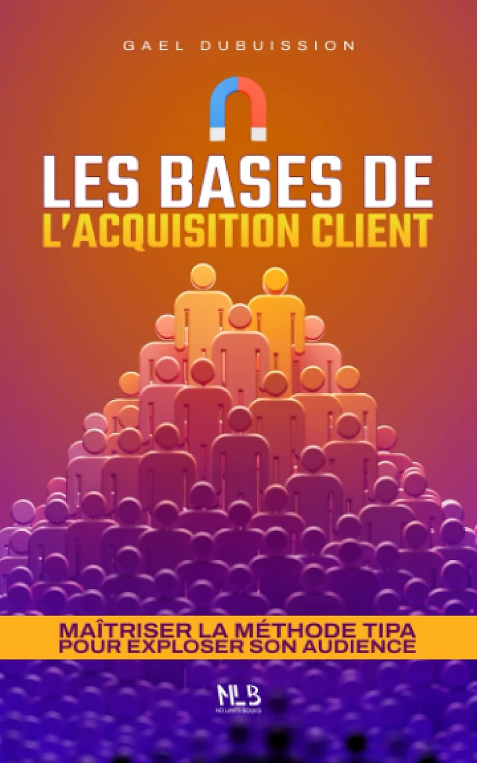 Amazon.com: Les bases de l'acquisition client: Maîtriser la méthode ...