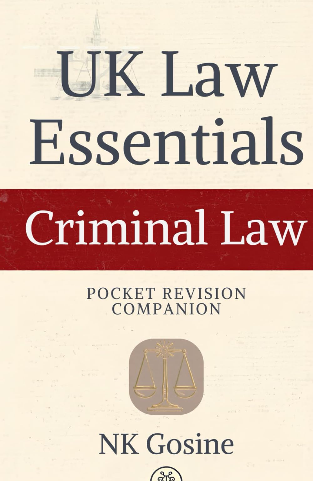 UK Law Essentials – Pocket Revision Companion - Criminal Law: Exam-ready Summary Guide. MCQs. Answer Guide. Study Outline. Updated, Convenient & Compact.