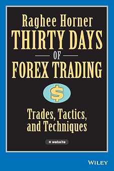 Thirty Days of FOREX Trading: Trades, Tactics, and Techniques (Wiley Trading)