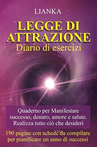 Legge Attrazione Diario di Esercizi: Quaderno per Manifestare successo, denaro, amore e salute. Taccuino per realizzare ciò che desideri.
