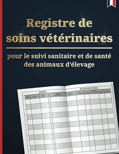 Registre de soins vétérinaires : pour le suivi sanitaire et de santé des animaux d’élevage | Conforme à la réglementation française | Double page grand format