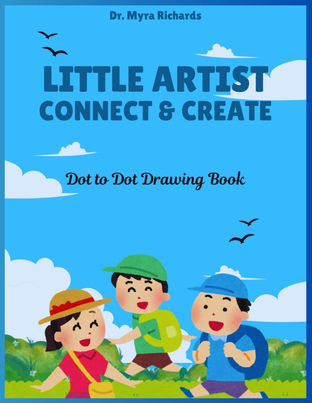 Little Artist - Connect & Create: Dot to Dot Drawing Book