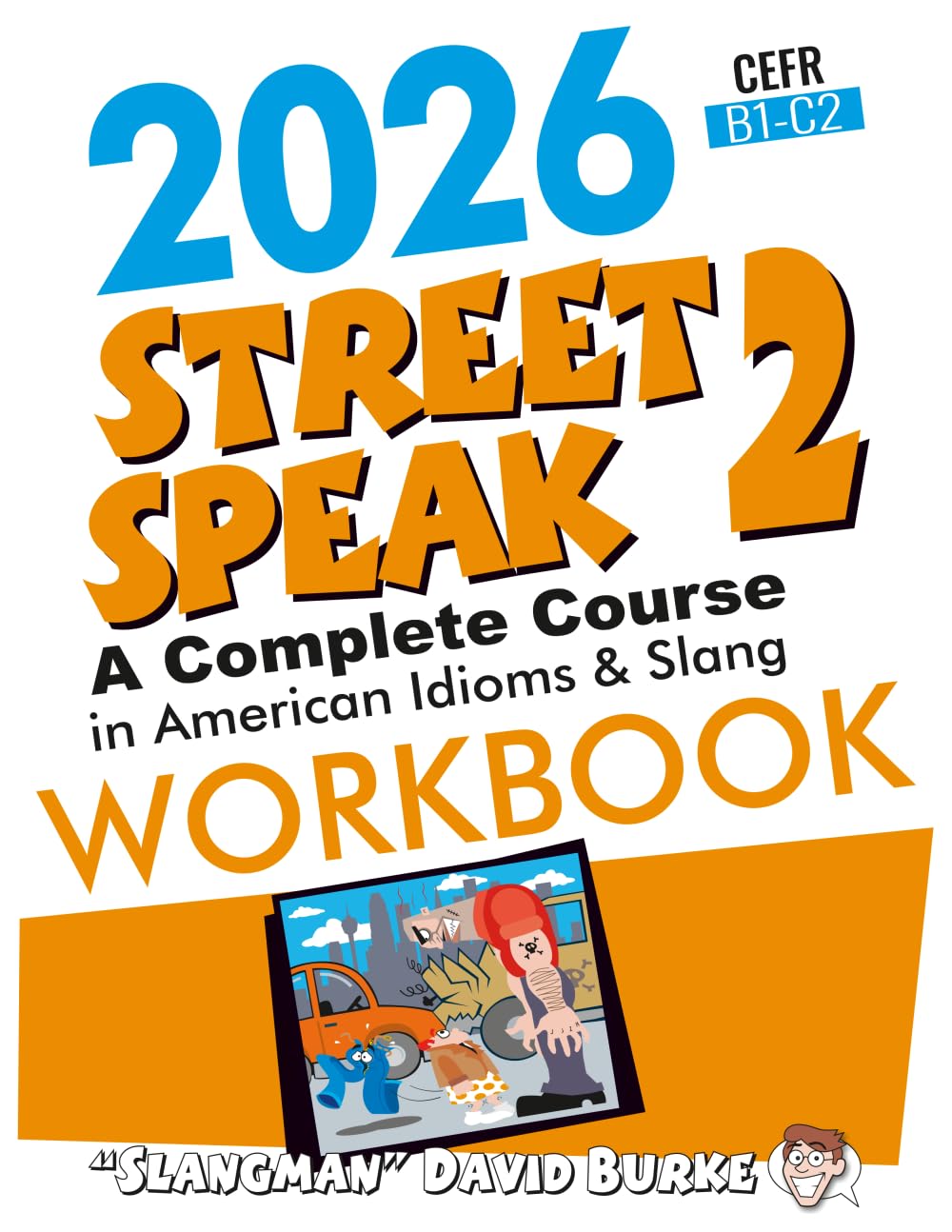 2026 STREET SPEAK 2 WORKBOOK: American Idioms & Slang