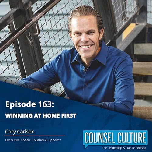 Winning at Home First: Cory Carlson on Purpose, Burnout, and Sustainable Leadership