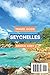 Travel Guide Seychelles: Discover the Jewel of the Indian Ocean | Unveiling Paradise in Seychelles (Discovering Destinations: A Guide to Epic Discoveries and Unforgettable Experiences)