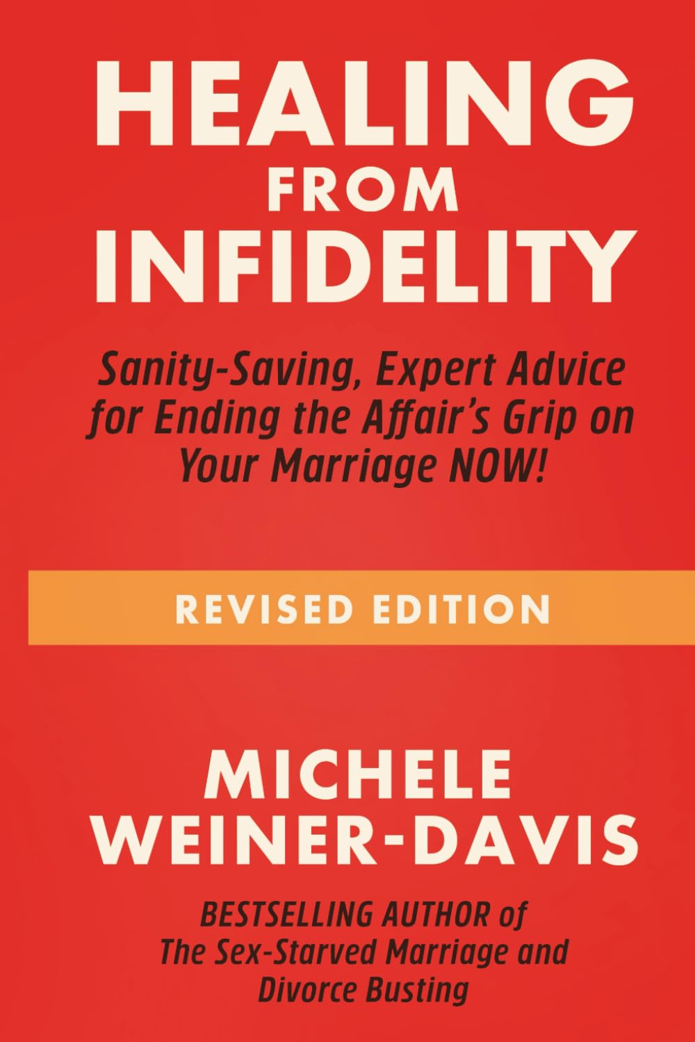 Healing from Infidelity: Sanity-Saving, Expert Advice for Ending the Affair's Grip on Your Marriage NOW!