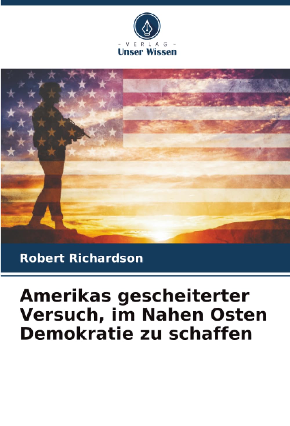 Amerikas gescheiterter Versuch, im Nahen Osten Demokratie zu schaffen