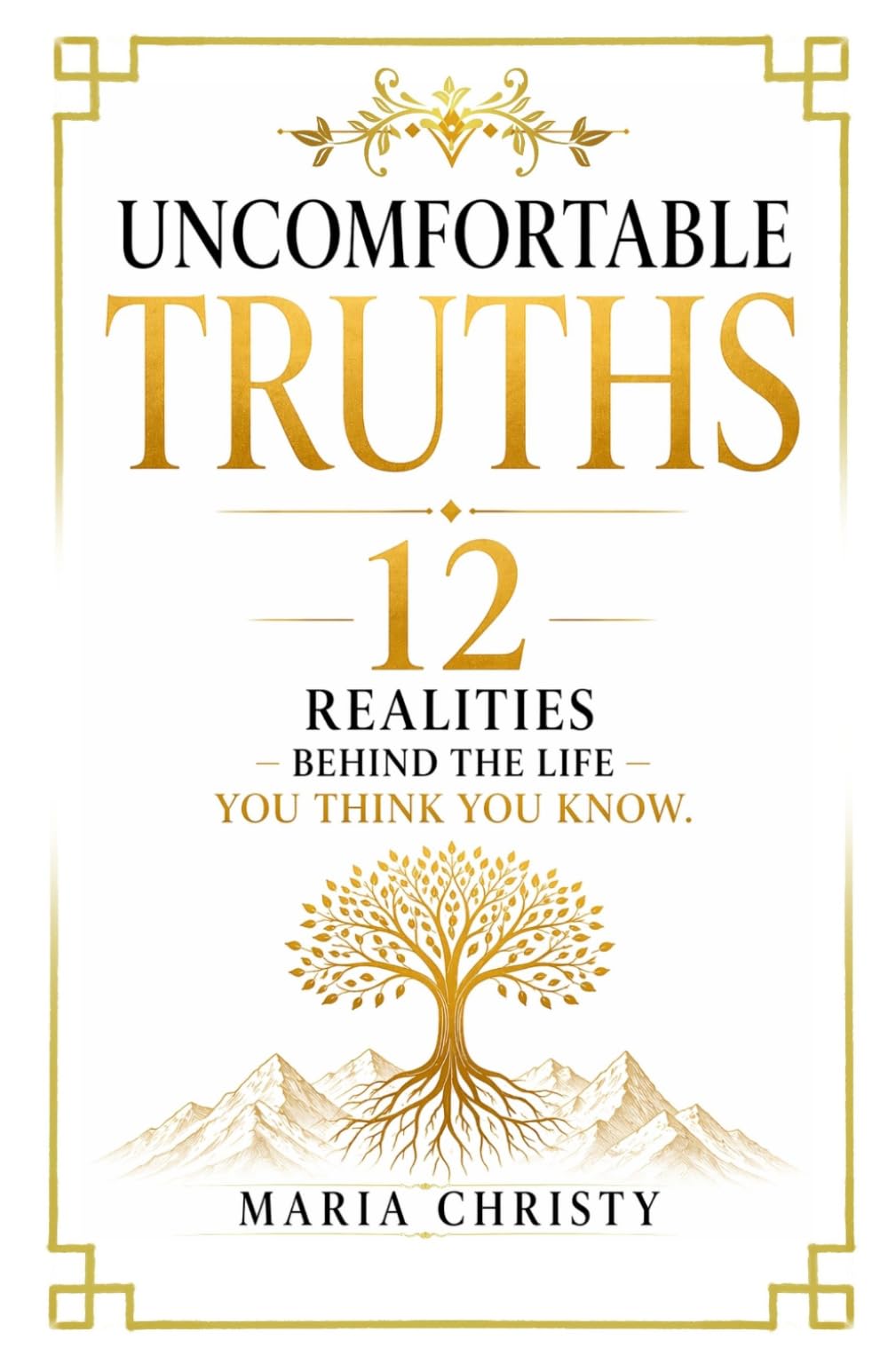UNCOMFORTABLE TRUTHS: 12 Realities Behind the Life you Think you Know