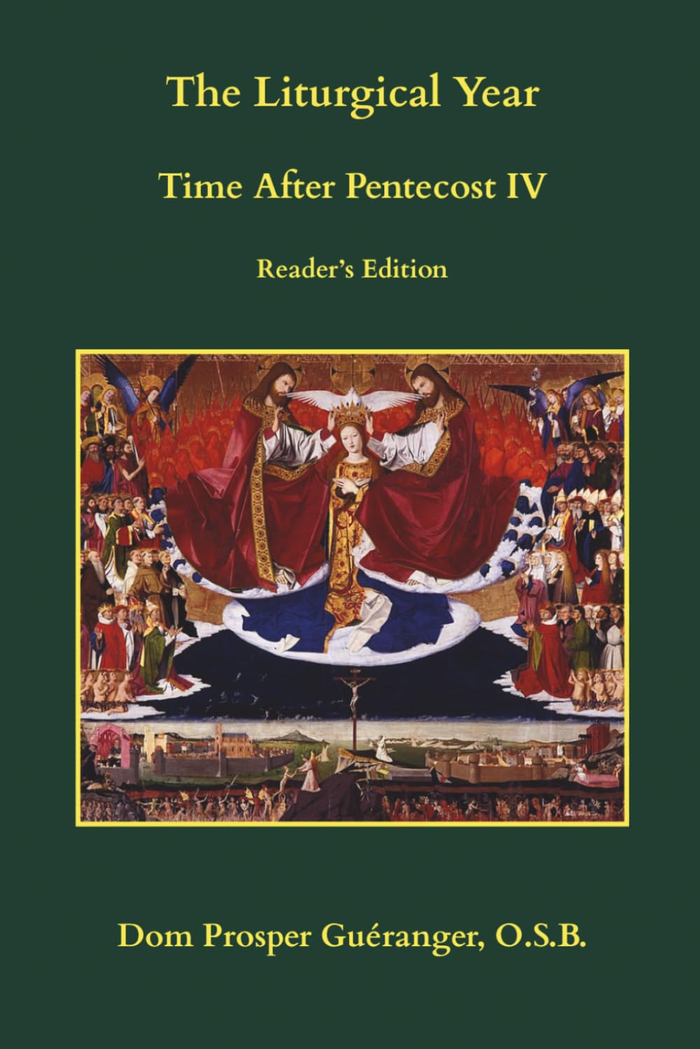 The Liturgical Year: Time After Pentecost IV: Reader's Edition (The Liturgical Year: Reader's Edition)