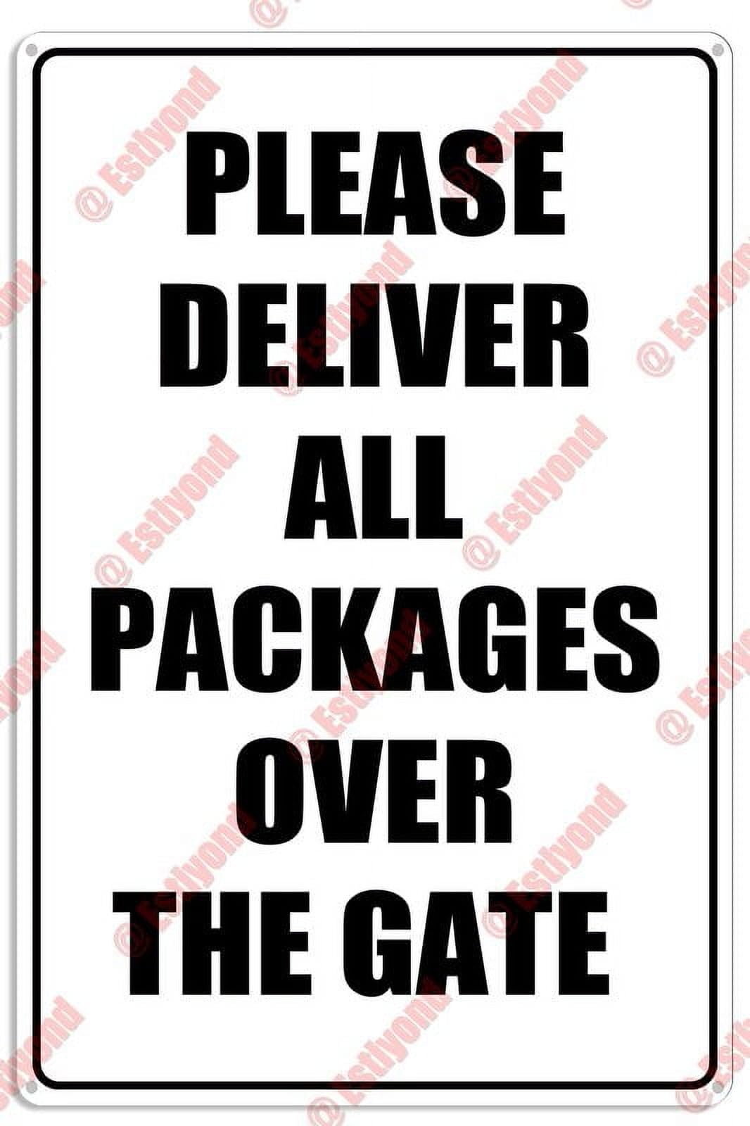 Please Deliver All Packages Over The Gate Caution Aluminum Metal Sign 8"x12" For Homeowners, Delivery Staff - Gate Entry Zones