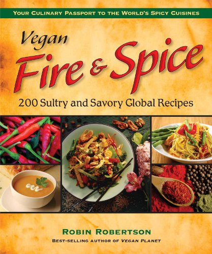 Vegan Fire & Spice: 200 Sultry And Savory Global Recipes #TOP5