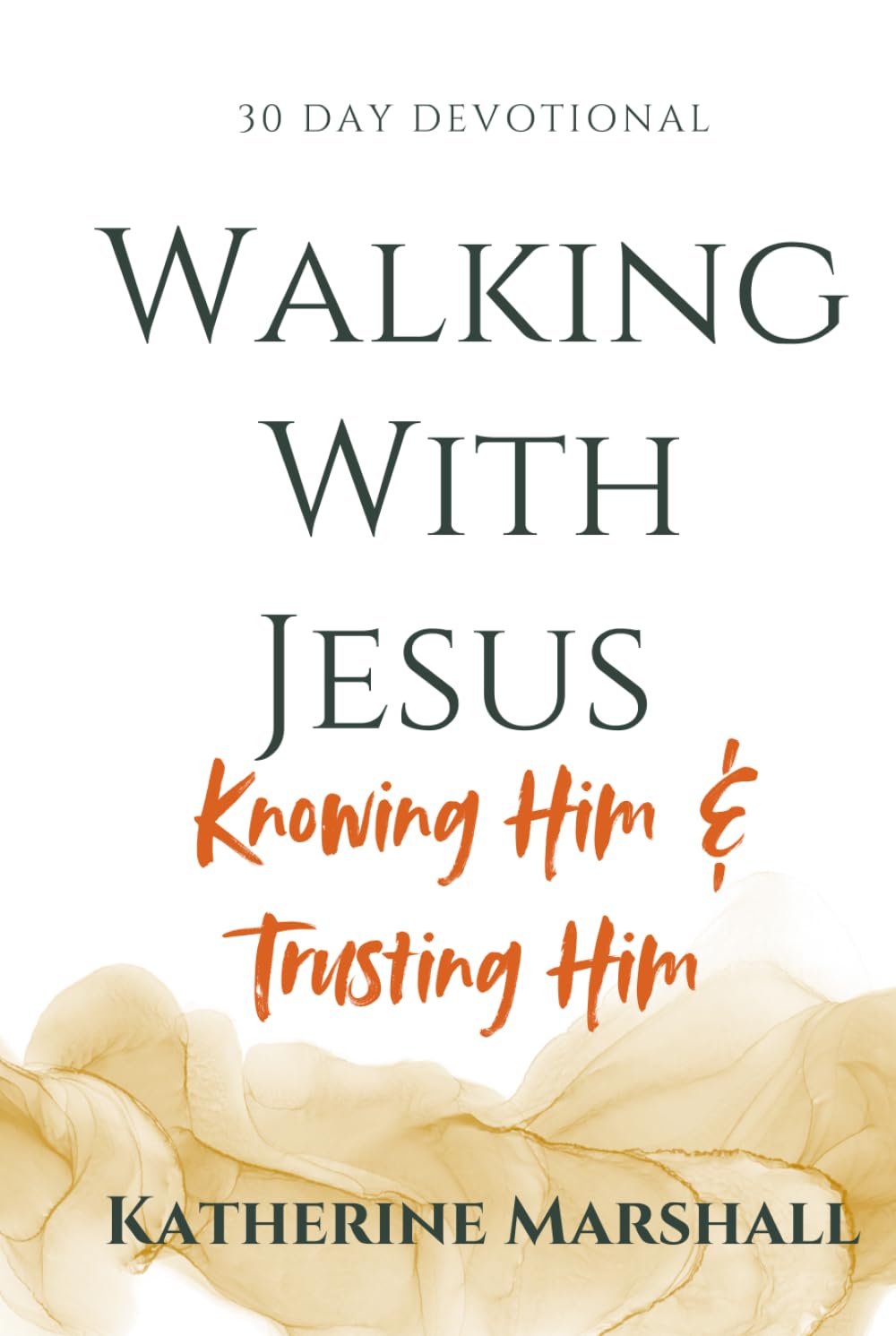 Walking With Jesus: Knowing Him & Trusting Him