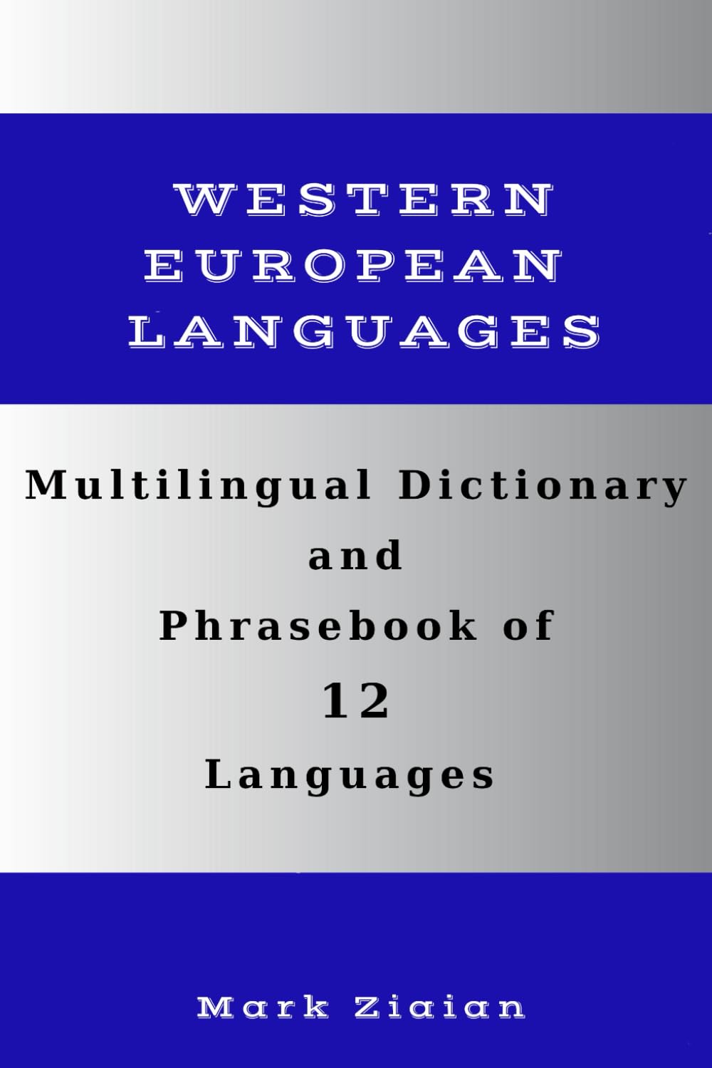 Multilingual Dictionary and Phrasebook of 12 Western European Languages: Over 1500 Words and Phrases in English, German, Dutch, Swedish, Danish, ... Spanish, Portuguese, Finnish and Greek