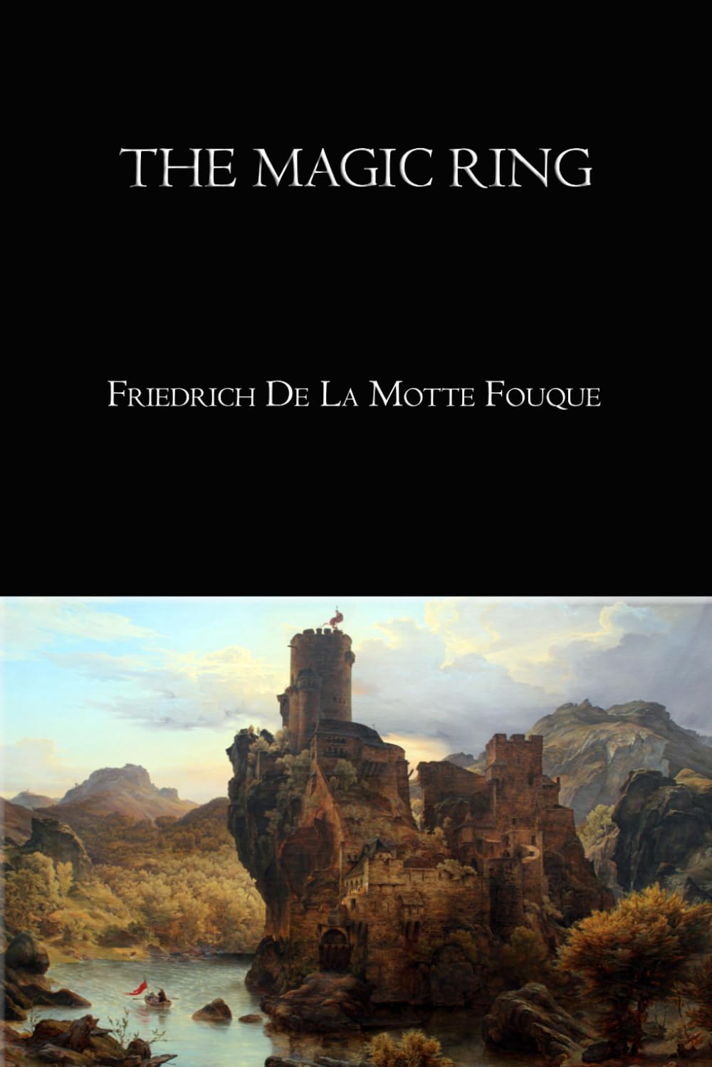 The Magic Ring — Complete Edition (All Volumes in One): A Classic Romantic Fantasy Tale by Friedrich de la Motte-Fouqué