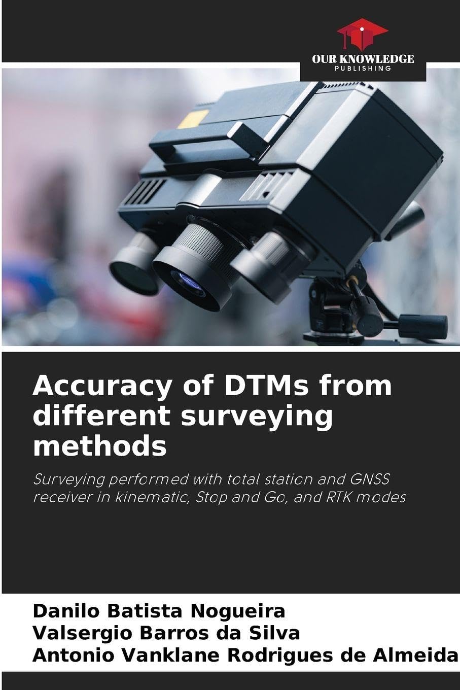 Accuracy of DTMs from different surveying methods: Surveying performed with total station and GNSS receiver in kinematic, Stop and Go, and RTK modes