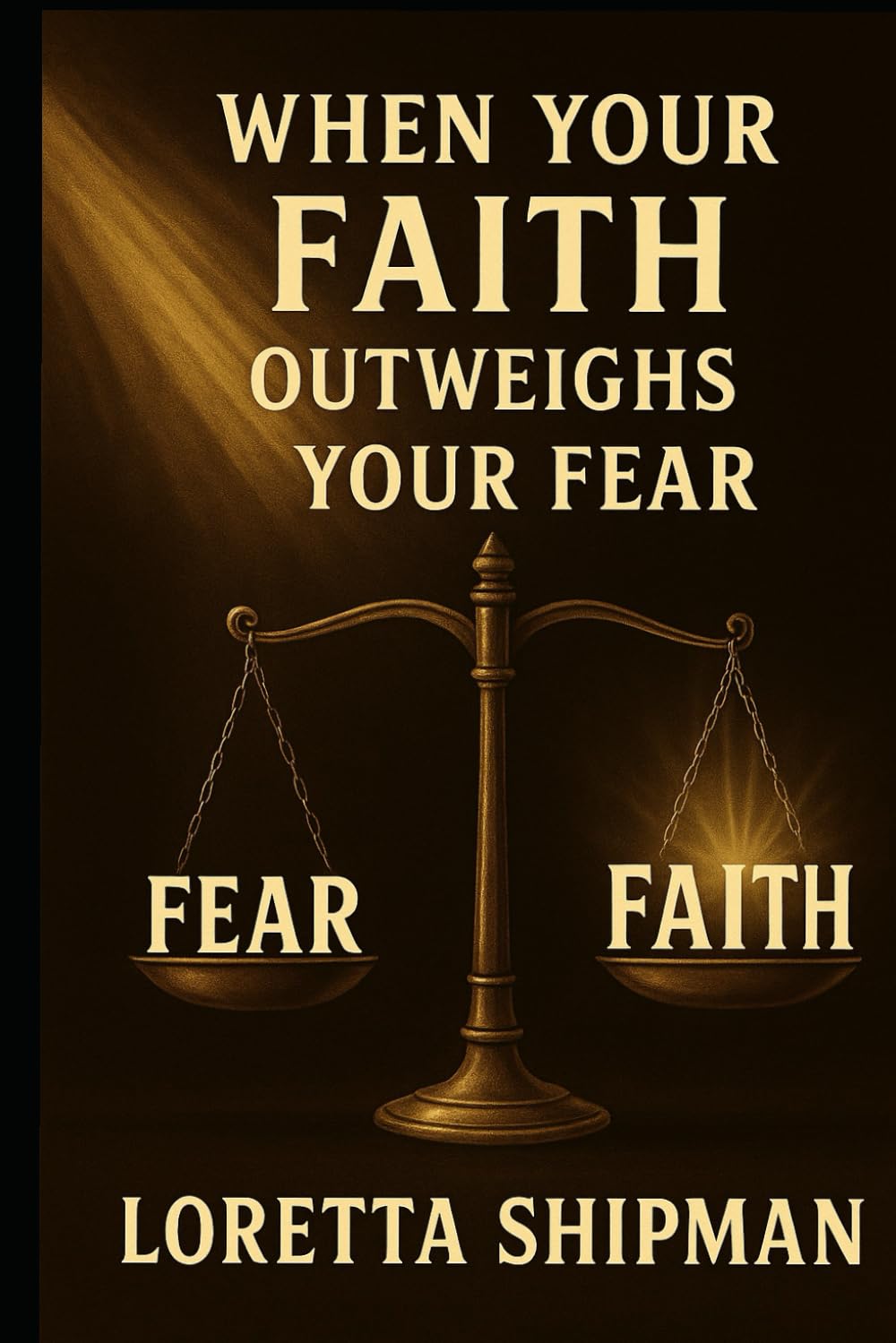 When Your Faith Outweighs Your Fears