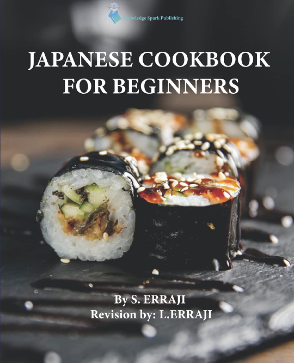Japanese Cookbook For Beginners: Easy To Make Homemade Recipes With Illustrations