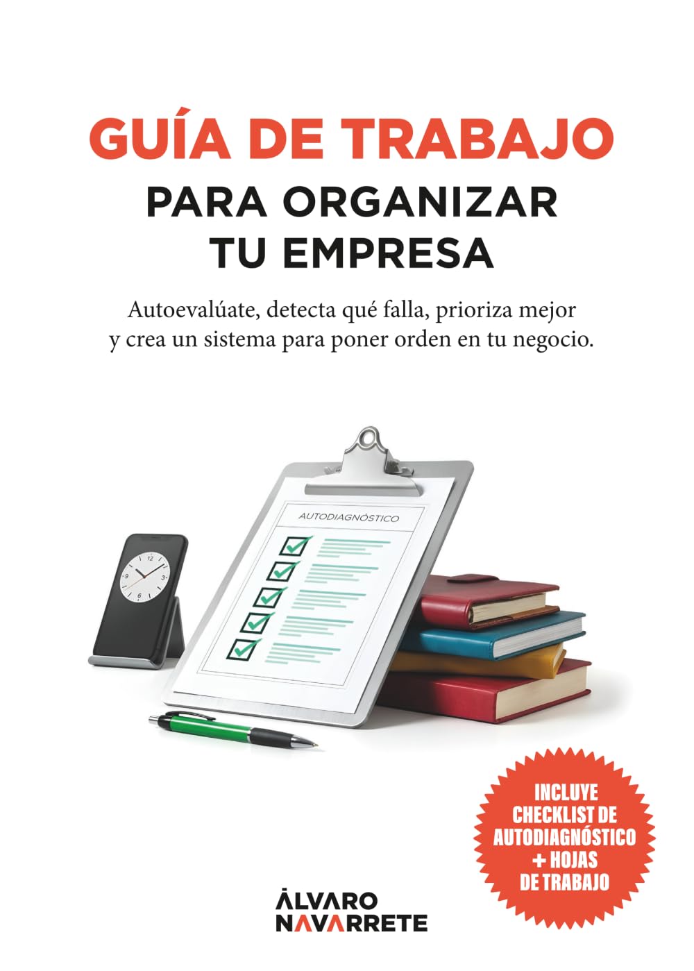 Guía de trabajo para organizar tu empresa: Autoevalúate, detecta qué falla, prioriza mejor y crea un sistema para poner orden en tu negocio.