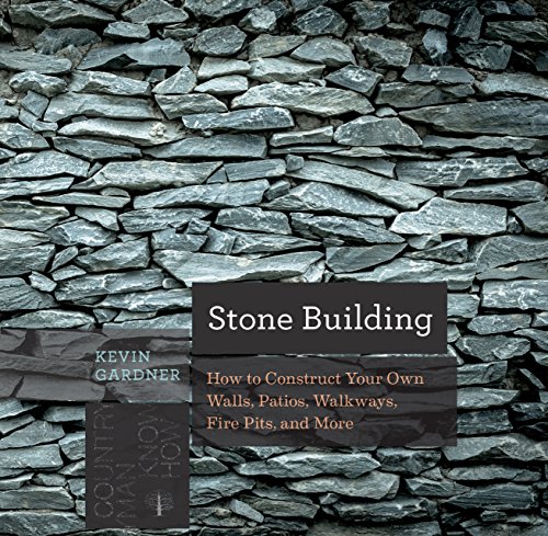 Stone Building: How to Make New England Style Walls and Other Structures the Old Way (Countryman Know How Book 0)