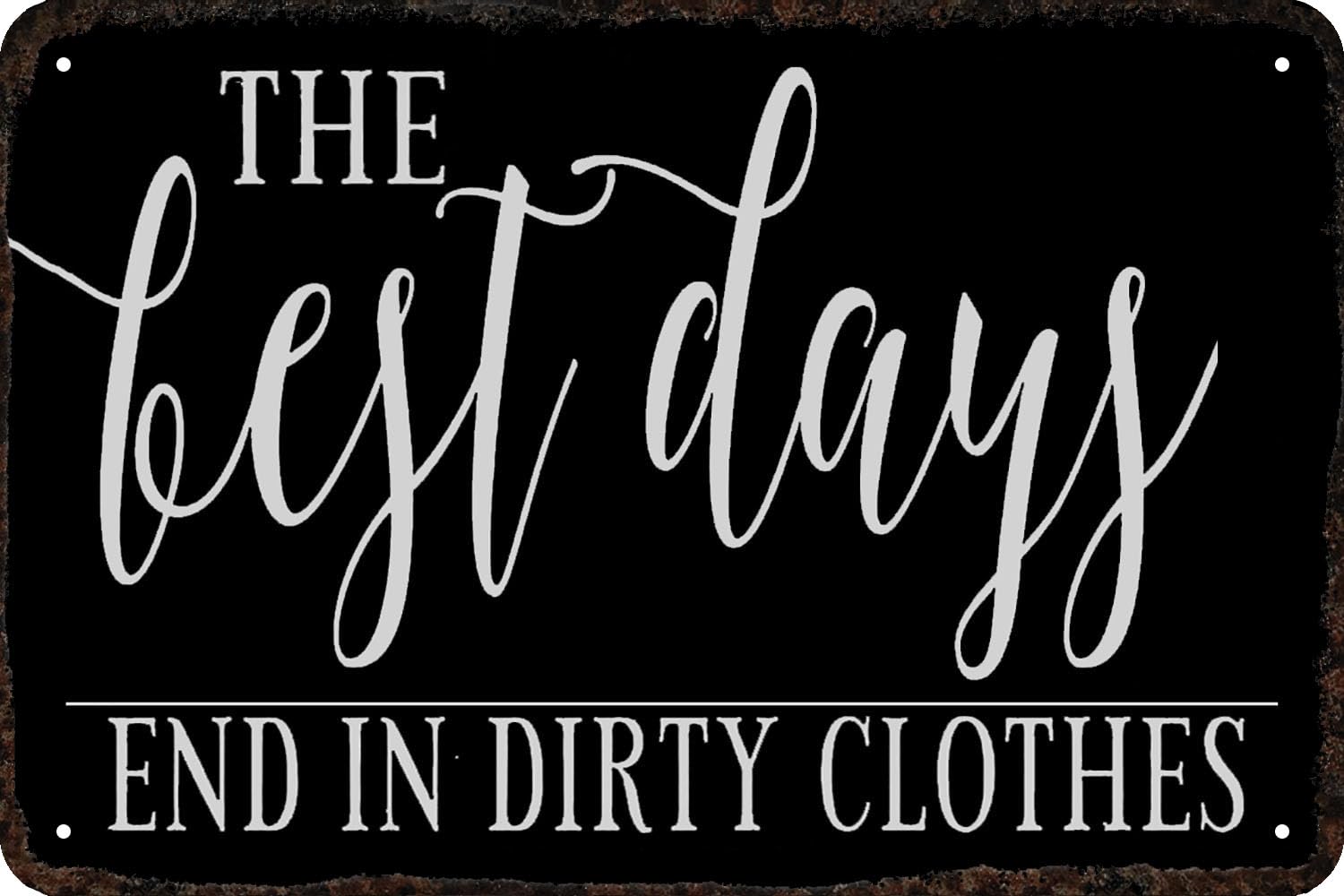 peiyeety Metal Tin Sign The Best Days End In Dirty Clothes Quote Decorative Wall Art Plaque For Home Laundry Room Bedroom Living Room Farmhouse Patio Bar Decor 8x12 Inch