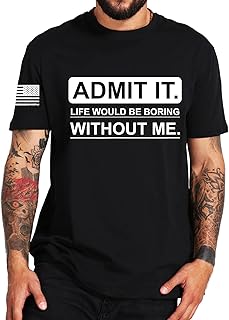 Sponsored Ad - VESTA COCOA Admit It Life Would Be Boring Without Me Funny Saying T Shirt